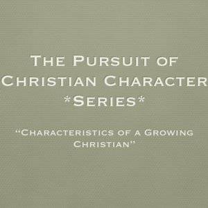 The Pursuit of Christian Character